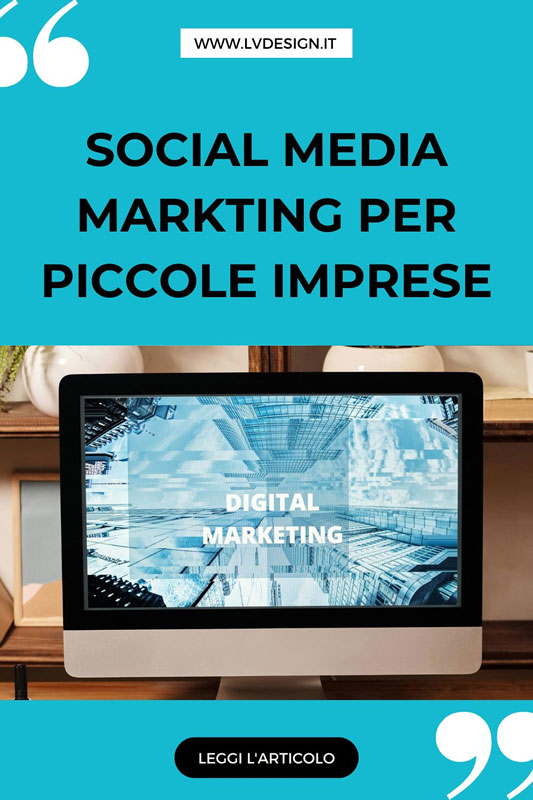 social-media-marketing-per-piccole-imprese-come-iniziare-e-crescere-lv-design-web-agency-2